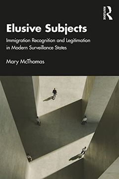 portada Elusive Subjects: Immigrant Recognition and Legitimation in Modern Surveillance States (en Inglés)