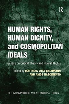 portada Human Rights, Human Dignity, and Cosmopolitan Ideals: Essays on Critical Theory and Human Rights