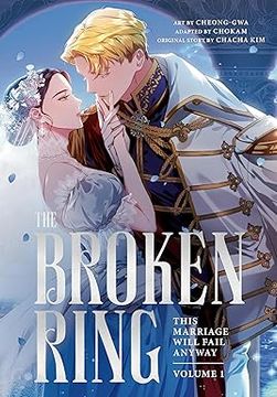 portada The Broken Ring: This Marriage Will Fail Anyway, Volume 1: The sweeping, steamy romance comic