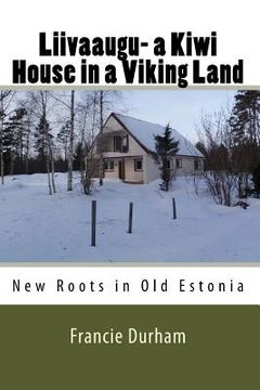 portada Liivaaugu- a Kiwi House in a Viking Land (in English)