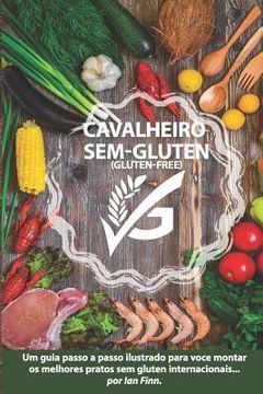 portada Cavalheiro Sem Gluten: "gluten-Free 'g'" Edição Brasileira (en Portugués)