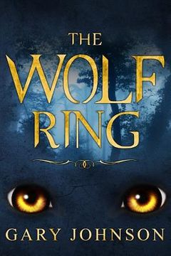portada The Wolf Ring: Harry has just moved into the village of Draycott, but what he doesn't know yet is he is about to be caught up in love (en Inglés)