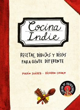 portada Cocina Indie: Recetas, Dibujos y Discos Para Gente Diferente - Mario Suarez - Libro Físico