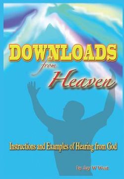 portada Downloads From Heaven: Instructions and Examples of Hearing from God