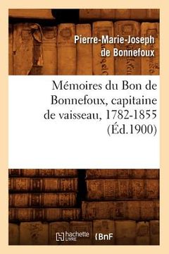 portada Mémoires Du Bon de Bonnefoux, Capitaine de Vaisseau, 1782-1855 (Éd.1900) (en Francés)