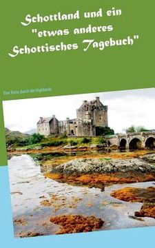 portada Schottland und ein etwas anderes Schottisches Tagebuch: Eine Reise durch die Highlands (en Alemán)