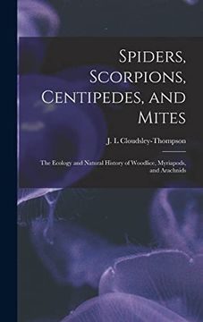 portada Spiders, Scorpions, Centipedes, and Mites; The Ecology and Natural History of Woodlice, Myriapods, and Arachnids