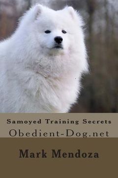 portada Samoyed Training Secrets: Obedient-Dog.net (en Inglés)