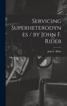 portada Servicing Superheterodynes / by John F. Rider (in English)