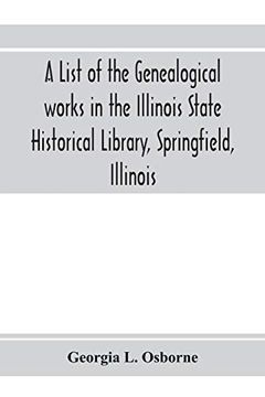 portada A List of the Genealogical Works in the Illinois State Historical Library, Springfield, Illinois: Supplement to Publication Number Eighteen (in English)