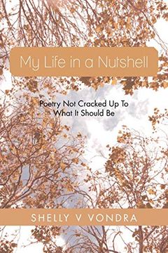 portada My Life in a Nutshell: Poetry not Cracked up to What it Should be (en Inglés)
