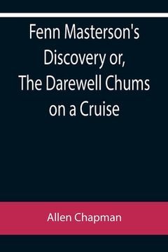 portada Fenn Masterson's Discovery or, The Darewell Chums on a Cruise (en Inglés)