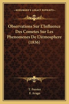 portada Observations Sur L'Influence Des Cometes Sur Les Phenomenes De L'Atmosphere (1836) (en Francés)