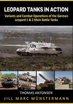 portada Leopard Tanks in Action: History, Variants and Combat Operations of the German Leopard 1 & 2 Main Battle Tanks (Nonfiction Tank Books) 