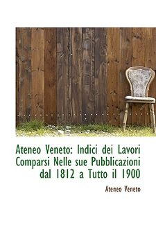 portada ateneo veneto: indici dei lavori comparsi nelle sue pubblicazioni dal 1812 a tutto il 1900