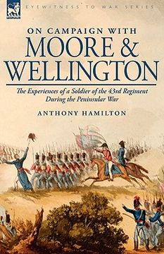portada on campaign with moore and wellington: the experiences of a soldier of the 43rd regiment during the peninsular war (in English)
