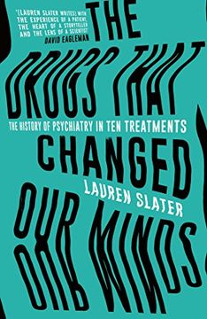 portada The Drugs That Changed Our Minds: The history of psychiatry in ten treatments