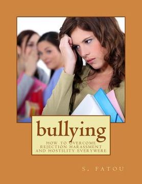 portada bullying: how to overcome rejection harassment and hostility everywere (en Inglés)