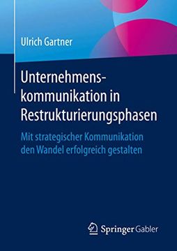 portada Unternehmenskommunikation in Restrukturierungsphasen: Mit Strategischer Kommunikation den Wandel Erfolgreich Gestalten (in German)