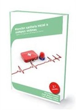 portada Atención sanitaria inicial a múltiples víctimas (2ª Edición): Soporte vital y organización ante emergencias colectivas (Sanidad)