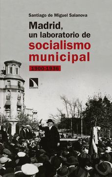 portada Madrid, un Laboratorio de Socialismo Municipal: 1900-1936