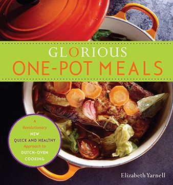 portada Glorious One-Pot Meals: A Revolutionary new Quick and Healthy Approach to Dutch-Oven Cooking (en Inglés)
