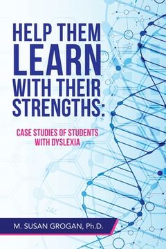 portada Help Them Learn with their Strengths: Case studies of students with dyslexia (en Inglés)