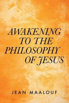 portada Awakening to the Philosophy of Jesus (en Inglés)