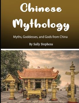 portada Chinese Mythology: Myths, Goddesses, and Gods from China (en Inglés)
