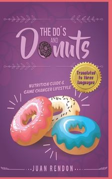 portada THE DO'S AND DONUTS - Nutrition Guide and Game Changer Lifestyle: Little Habits... Drastic Changes (en Inglés)