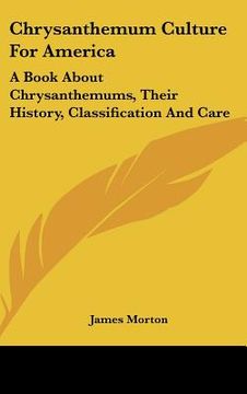 portada chrysanthemum culture for america: a book about chrysanthemums, their history, classification and care