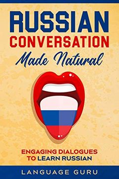 portada Russian Conversation Made Natural: Engaging Dialogues to Learn Russian (in English)