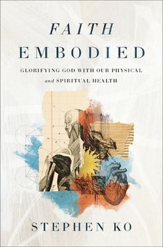 portada Faith Embodied: Glorifying God with Our Physical and Spiritual Health (en Inglés)