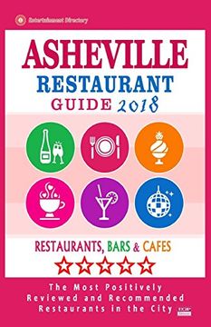 portada Asheville Restaurant Guide 2018: Best Rated Restaurants in Asheville, North Carolina - Restaurants, Bars and Cafes Recommended for Visitors, 2018 (en Inglés)