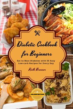 portada Diаbеtic Cookbook For Beginners - Chickеn Rеcipеs: Eat to Beat Diabetes with 55 Easy Low-carb Recipes for Every Day