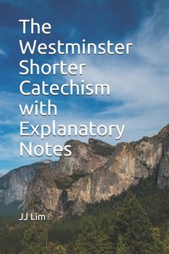 portada The Westminster Shorter Catechism with Explanatory Notes (en Inglés)