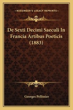 portada De Sexti Decimi Saeculi In Francia Artibus Poeticis (1883) (en Latin)
