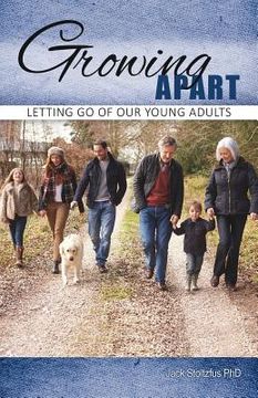 portada Growing Apart: Letting Go of Our Young Adults (en Inglés)