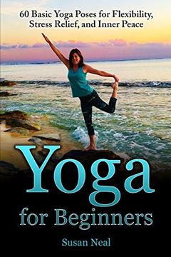 portada Yoga for Beginners: 60 Basic Yoga Poses for Flexibility, Stress Relief, and Inner Peace (in English)