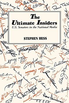 portada The Ultimate Insiders: U.S. Senators in the National Media (Newswork 3)