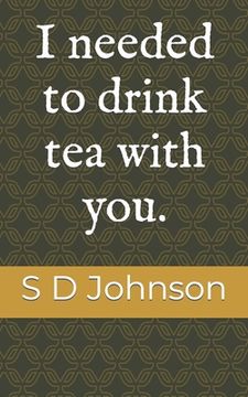 portada I needed to drink tea with you. (en Inglés)