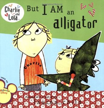 portada But i am an Alligator (Charlie & Lola) (en Inglés)