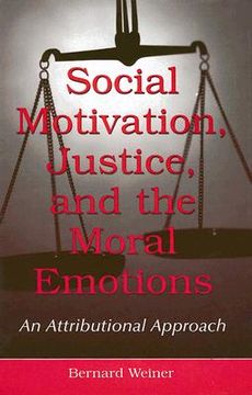 portada social motivation, justice, and the moral emotions: an attributional approach