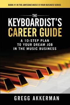 portada The Keyboardist's Career Guide: A 10-Step Plan to Your Dream Job in the Music Business (en Inglés)
