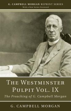 portada the westminster pulpit, volume ix: the preaching of g. campbell morgan (en Inglés)