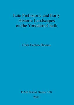portada Late Prehistoric and Early Historic Landscapes on the Yorkshire Chalk (BAR British Series)