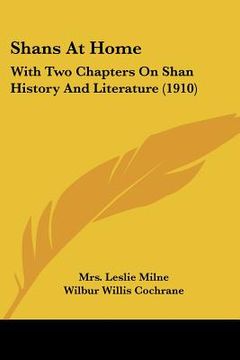 portada shans at home: with two chapters on shan history and literature (1910) (en Inglés)