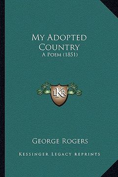portada my adopted country: a poem (1851) (in English)