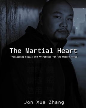 portada The Martial Heart: Traditional Skills and Attributes for the Modern World (en Inglés)