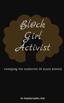 portada Bl@ck Girl Activist: Changing The Narrative Of Black Women (en Inglés)